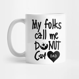 My folks call me Donut Cat dad Mug